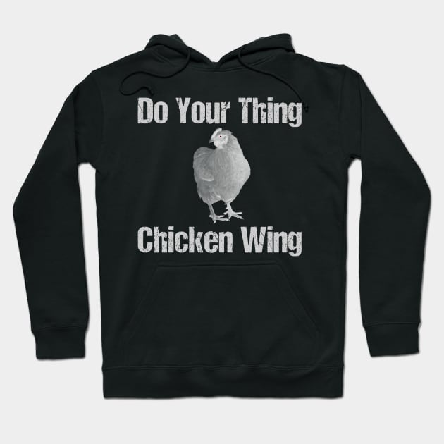 Do Your Thing Chicken Wing Hoodie by ckandrus